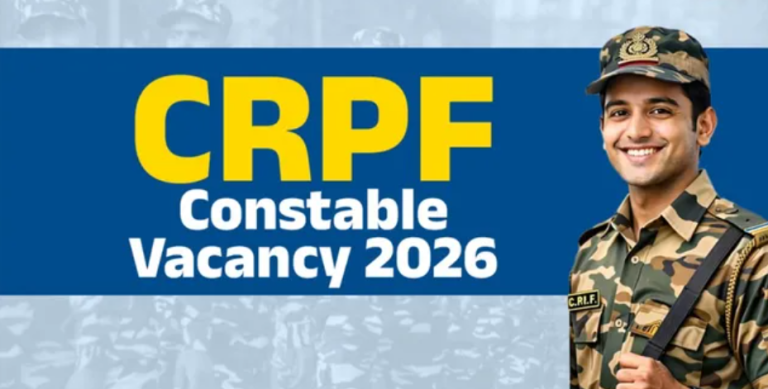 CRPF Constable Vacancy 2026: कॉन्स्टेबल के पदों पर रजिस्ट्रेशन कल से शुरू, 60 हजार से अधिक मिलेगी सैलरी
